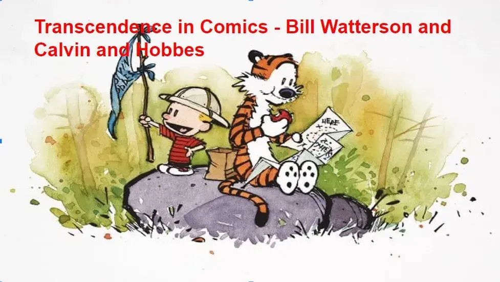 Transcendence in Comics - Bill Watterson and Calvin & Hobbes