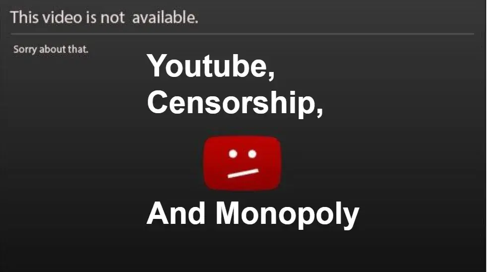 Youtube, Censorship, And Monopoly